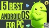 Hệ điều hành Android tốt nhất cho PC có Play Store